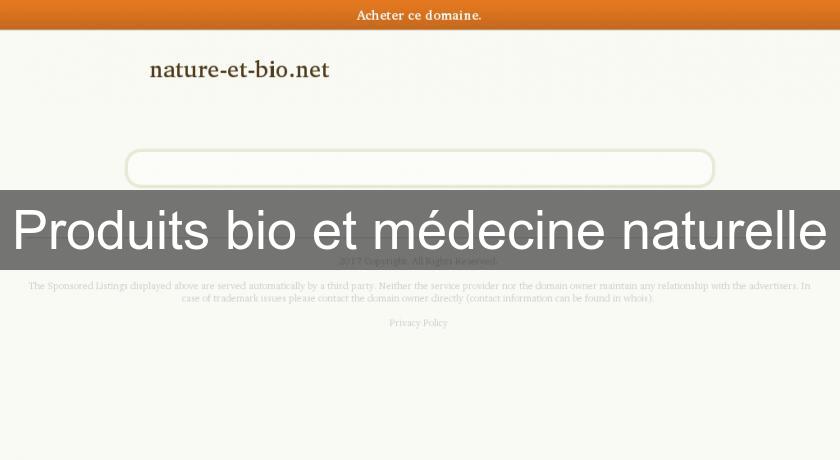Produits bio et médecine naturelle Produits bio et médecine naturelle