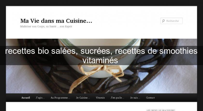 recettes bio salées, sucrées, recettes de smoothies vitaminés recettes bio salées, sucrées, recettes de smoothies vitaminés
