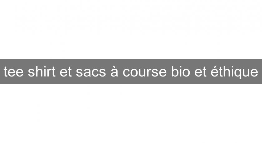tee shirt et sacs à course bio et éthique tee shirt et sacs à course bio et éthique