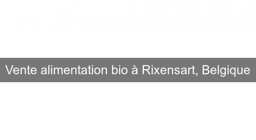 Vente alimentation bio à Rixensart, Belgique Vente alimentation bio à Rixensart, Belgique