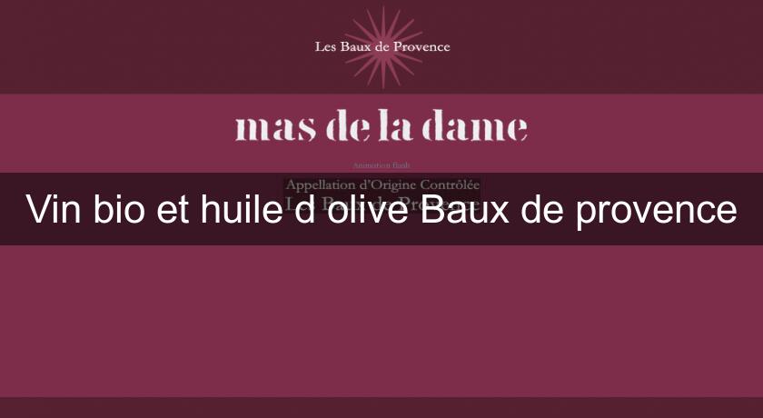 Vin bio et huile d'olive Baux de provence Vin bio et huile d'olive Baux de provence