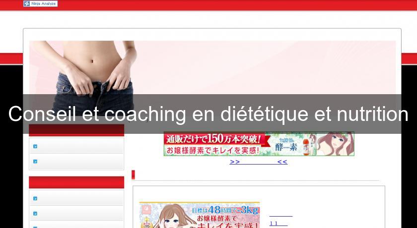Conseil et coaching en diététique et nutrition Conseil et coaching en diététique et nutrition
