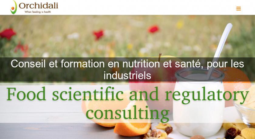 Conseil et formation en nutrition et santé, pour les industriels Conseil et formation en nutrition et santé, pour les industriels