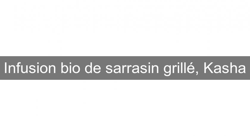 Infusion bio de sarrasin grillé, Kasha Infusion bio de sarrasin grillé, Kasha