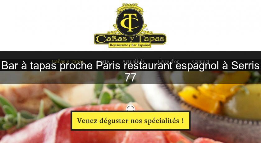 Bar à tapas proche Paris restaurant espagnol à Serris 77 Bar à tapas proche Paris restaurant espagnol à Serris 77