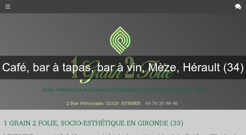 Café, bar à tapas, bar à vin, Mèze, Hérault (34) Café, bar à tapas, bar à vin, Mèze, Hérault (34)