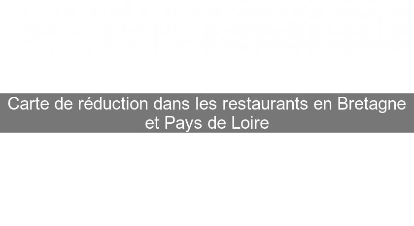 Carte de réduction dans les restaurants en Bretagne et Pays de Loire Carte de réduction dans les restaurants en Bretagne et Pays de Loire