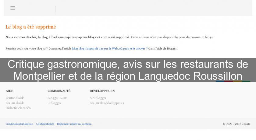 Critique gastronomique, avis sur les restaurants de Montpellier et de la région Languedoc Roussillon Critique gastronomique, avis sur les restaurants de Montpellier et de la région Languedoc Roussillon