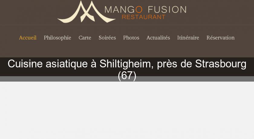 Cuisine asiatique à Shiltigheim, près de Strasbourg (67) Cuisine asiatique à Shiltigheim, près de Strasbourg (67)