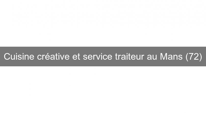 Cuisine créative et service traiteur au Mans (72) Cuisine créative et service traiteur au Mans (72)