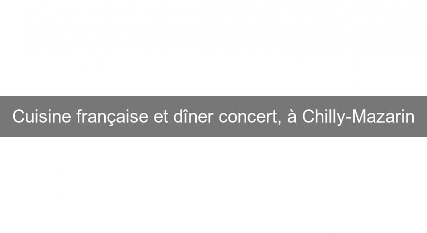 Cuisine française et dîner concert, à Chilly-Mazarin Cuisine française et dîner concert, à Chilly-Mazarin