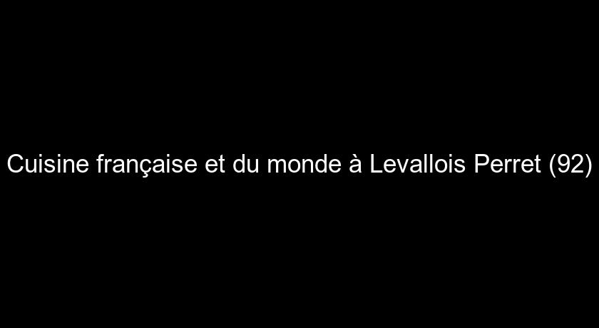 Cuisine française et du monde à Levallois Perret (92) Cuisine française et du monde à Levallois Perret (92)