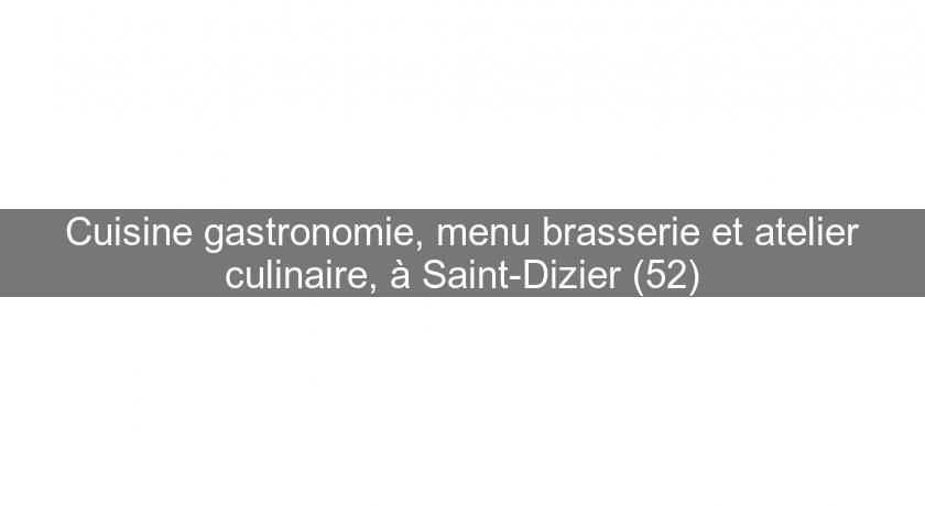 Cuisine gastronomie, menu brasserie et atelier culinaire, à Saint-Dizier (52) Cuisine gastronomie, menu brasserie et atelier culinaire, à Saint-Dizier (52)