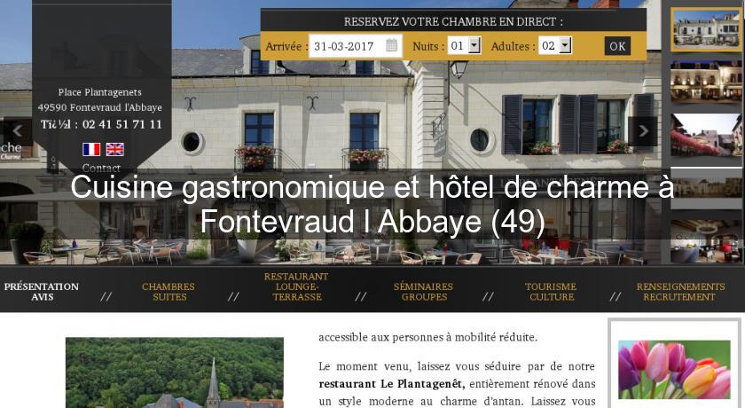Cuisine gastronomique et hôtel de charme à Fontevraud l'Abbaye (49) Cuisine gastronomique et hôtel de charme à Fontevraud l'Abbaye (49)
