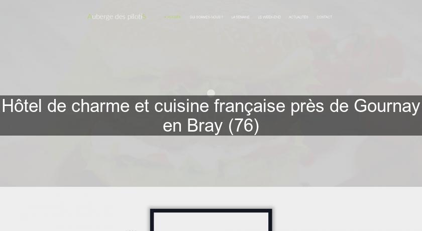 Hôtel de charme et cuisine française près de Gournay en Bray (76) Hôtel de charme et cuisine française près de Gournay en Bray (76)