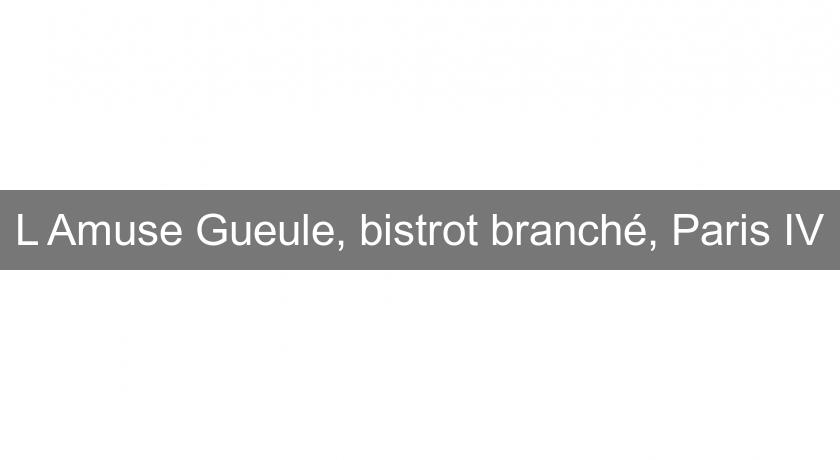 L'Amuse Gueule, bistrot branché, Paris IV L'Amuse Gueule, bistrot branché, Paris IV