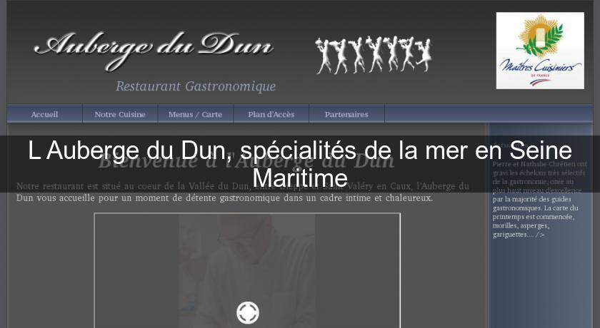 L'Auberge du Dun, spécialités de la mer en Seine Maritime L'Auberge du Dun, spécialités de la mer en Seine Maritime