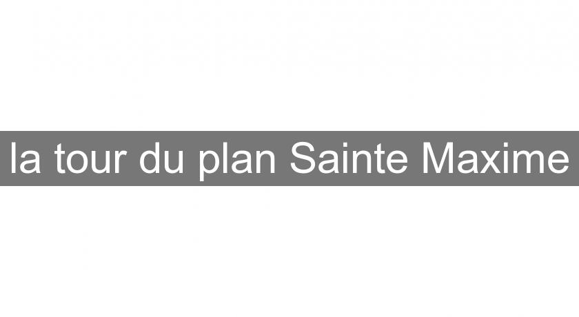 la tour du plan Sainte Maxime la tour du plan Sainte Maxime
