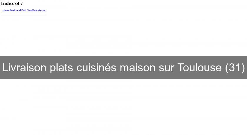 Livraison plats cuisinés maison sur Toulouse (31) Livraison plats cuisinés maison sur Toulouse (31)