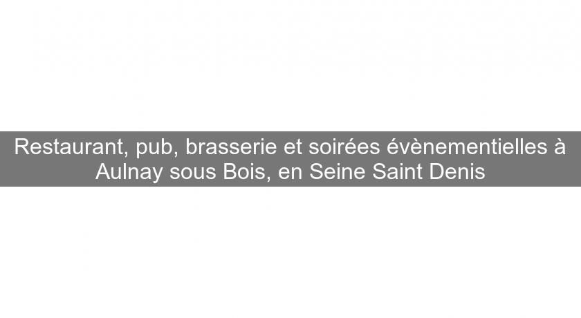 Restaurant, pub, brasserie et soirées évènementielles à Aulnay sous Bois, en Seine Saint Denis Restaurant, pub, brasserie et soirées évènementielles à Aulnay sous Bois, en Seine Saint Denis