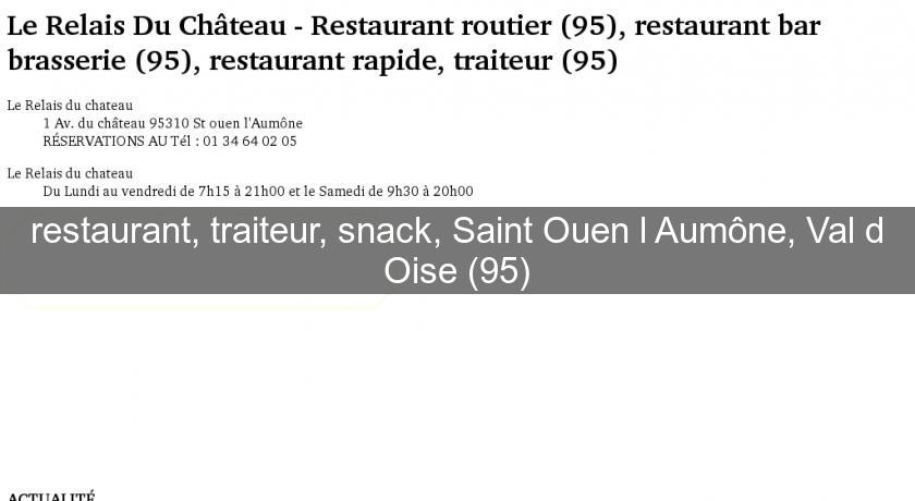 restaurant, traiteur, snack, Saint Ouen l'Aumône, Val d'Oise (95) restaurant, traiteur, snack, Saint Ouen l'Aumône, Val d'Oise (95)