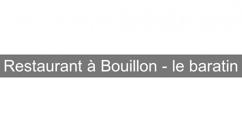 Restaurant à Bouillon - le baratin Restaurant à Bouillon - le baratin