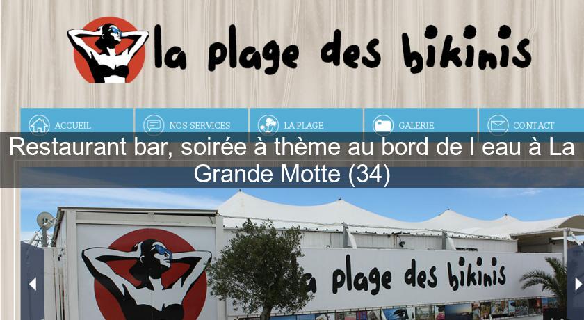 Restaurant bar, soirée à thème au bord de l'eau à La Grande Motte (34) Restaurant bar, soirée à thème au bord de l'eau à La Grande Motte (34)