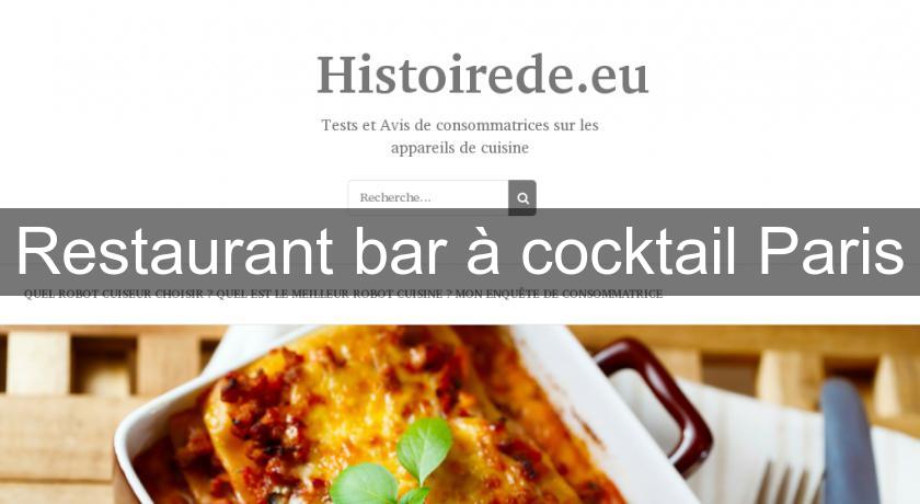 Restaurant bar à cocktail Paris Restaurant bar à cocktail Paris