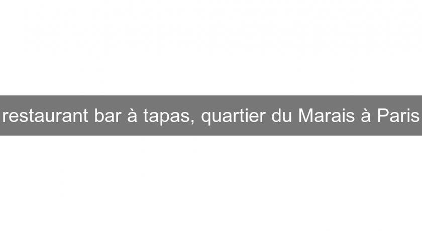 restaurant bar à tapas, quartier du Marais à Paris restaurant bar à tapas, quartier du Marais à Paris