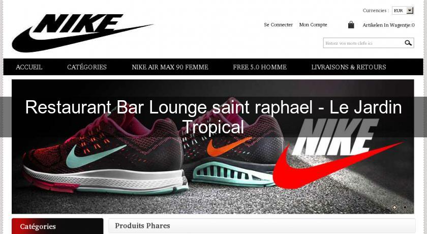 Restaurant Bar Lounge saint raphael - Le Jardin Tropical Restaurant Bar Lounge saint raphael - Le Jardin Tropical