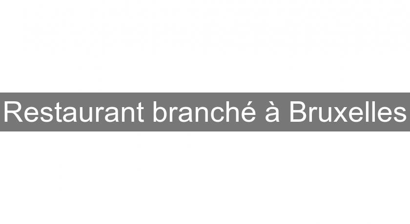 Restaurant branché à Bruxelles Restaurant branché à Bruxelles