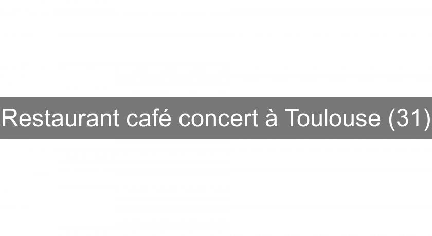 Restaurant café concert à Toulouse (31) Restaurant café concert à Toulouse (31)