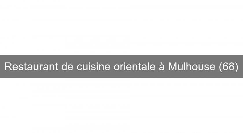 Restaurant de cuisine orientale à Mulhouse (68) Restaurant de cuisine orientale à Mulhouse (68)