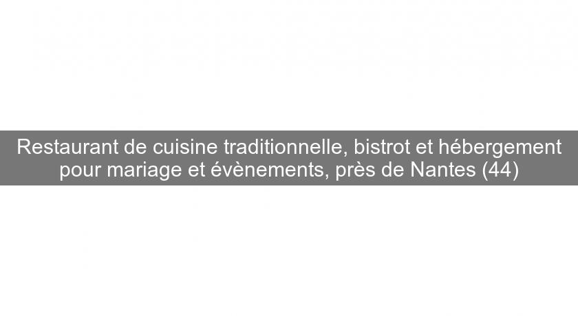 Restaurant de cuisine traditionnelle, bistrot et hébergement pour mariage et évènements, près de Nantes (44) Restaurant de cuisine traditionnelle, bistrot et hébergement pour mariage et évènements, près de Nantes (44)