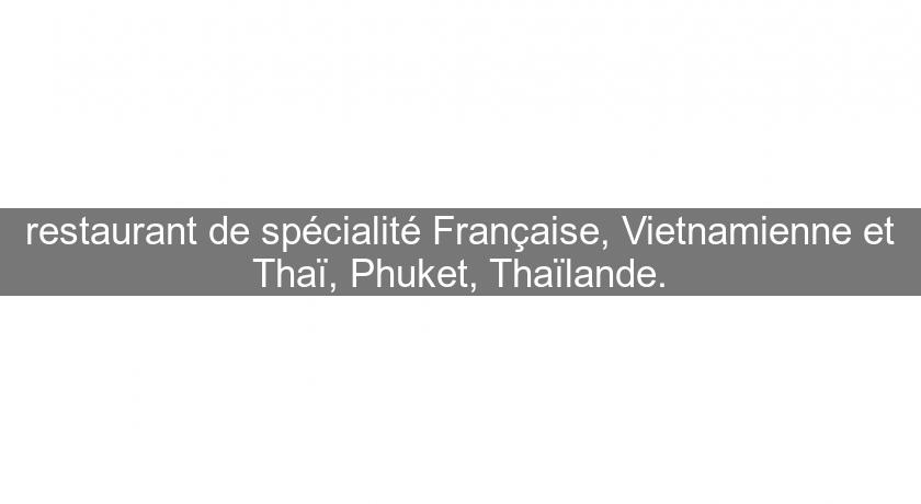 restaurant de spécialité Française, Vietnamienne et Thaï, Phuket, Thaïlande. restaurant de spécialité Française, Vietnamienne et Thaï, Phuket, Thaïlande.
