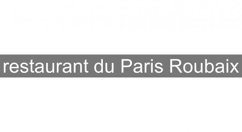 restaurant du Paris Roubaix restaurant du Paris Roubaix