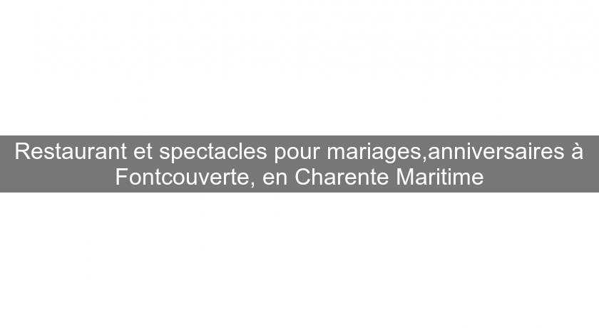 Restaurant et spectacles pour mariages,anniversaires à Fontcouverte, en Charente Maritime Restaurant et spectacles pour mariages,anniversaires à Fontcouverte, en Charente Maritime
