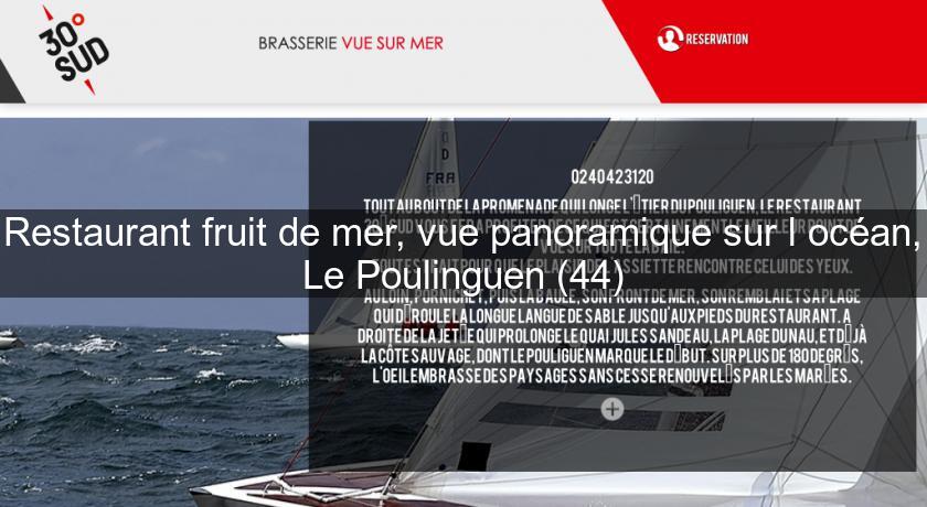 Restaurant fruit de mer, vue panoramique sur l'océan, Le Poulinguen (44) Restaurant fruit de mer, vue panoramique sur l'océan, Le Poulinguen (44)