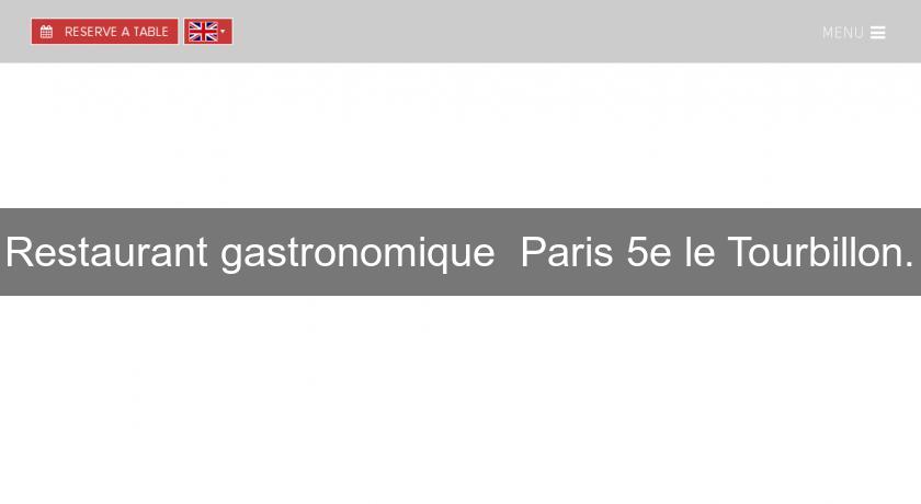 Restaurant gastronomique Paris 5e le Tourbillon. Restaurant gastronomique Paris 5e le Tourbillon.