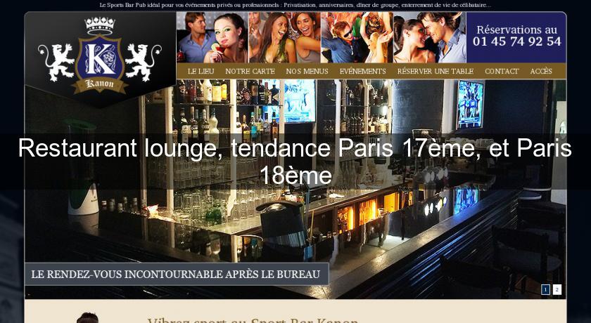 Restaurant lounge, tendance Paris 17ème, et Paris 18ème Restaurant lounge, tendance Paris 17ème, et Paris 18ème