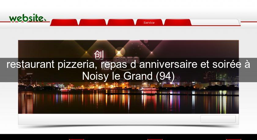 restaurant pizzeria, repas d'anniversaire et soirée à Noisy le Grand (94) restaurant pizzeria, repas d'anniversaire et soirée à Noisy le Grand (94)