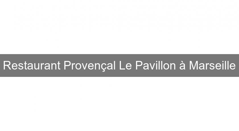Restaurant Provençal Le Pavillon à Marseille Restaurant Provençal Le Pavillon à Marseille
