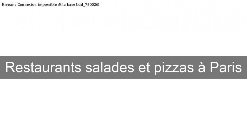 Restaurants salades et pizzas à Paris Restaurants salades et pizzas à Paris