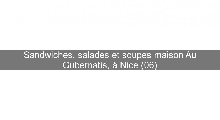 Sandwiches, salades et soupes maison Au Gubernatis, à Nice (06) Sandwiches, salades et soupes maison Au Gubernatis, à Nice (06)
