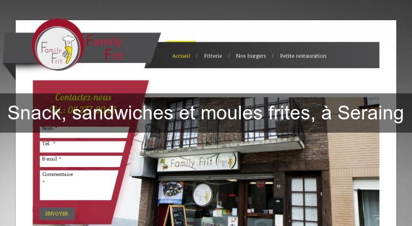 Snack, sandwiches et moules frites, à Seraing Snack, sandwiches et moules frites, à Seraing