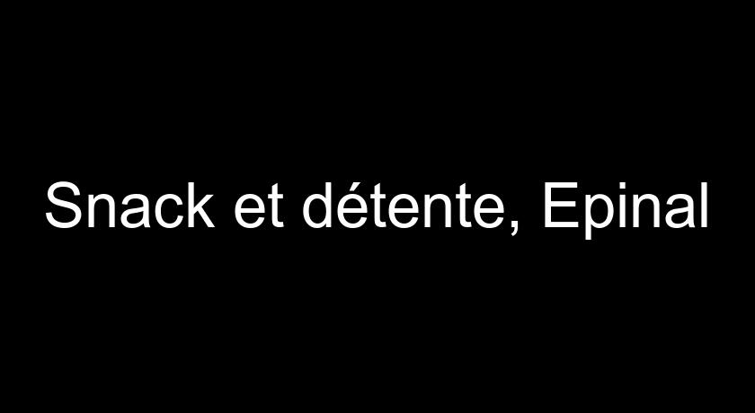Snack et détente, Epinal Snack et détente, Epinal