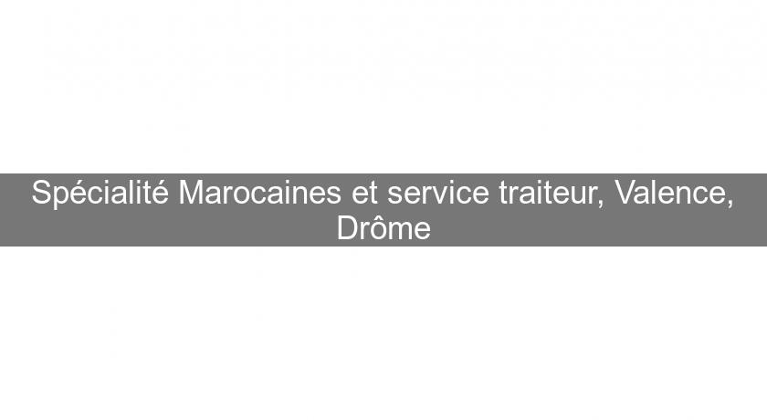 Spécialité Marocaines et service traiteur, Valence, Drôme Spécialité Marocaines et service traiteur, Valence, Drôme