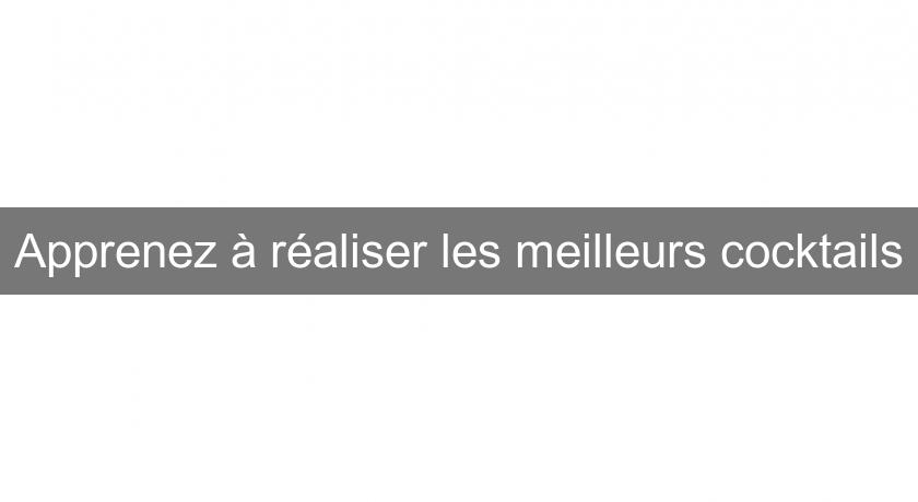 Apprenez à réaliser les meilleurs cocktails Apprenez à réaliser les meilleurs cocktails