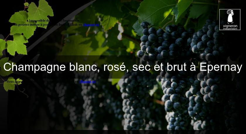 Champagne blanc, rosé, sec et brut à Epernay Champagne blanc, rosé, sec et brut à Epernay
