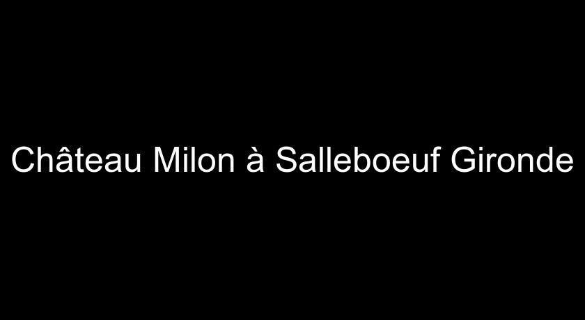 Château Milon à Salleboeuf Gironde Château Milon à Salleboeuf Gironde